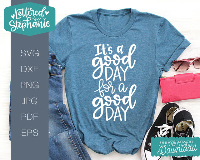 It's A Good Day For A Good Day SVG, positive vibes svg SVG Lettered by Stephanie 