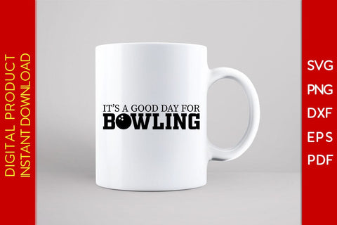 It's A Good Day For Bowling SVG PNG PDF Cut File SVG Creativedesigntee 