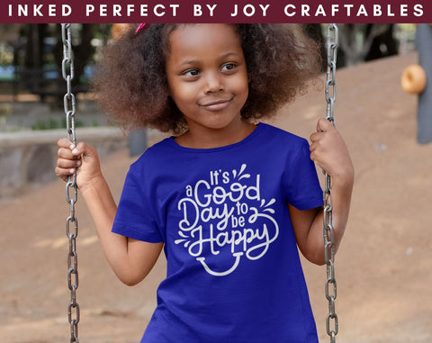 It's A Good Day To Be Happy SVG Inked Perfect 