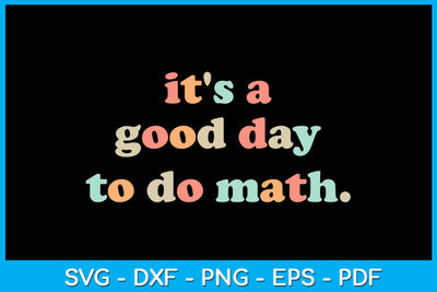 It's A Good Day To Do Math SVG PNG PDF Cut File SVG Creativedesigntee 