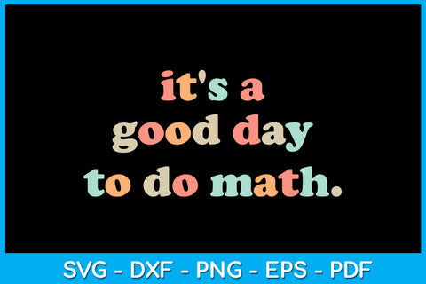 It's A Good Day To Do Math SVG PNG PDF Cut File SVG Creativedesigntee 
