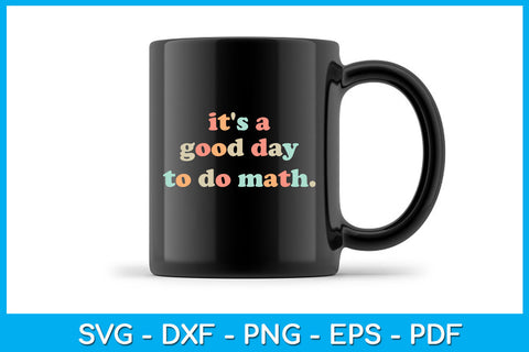 It's A Good Day To Do Math SVG PNG PDF Cut File SVG Creativedesigntee 