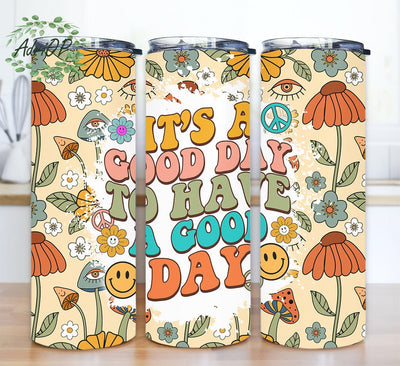 Its A Good Day To Have A Good Day 20oz Skinny Tumbler Png, Mental Health, Positive Png Sublimation Designs, Instant Digital Download Png Sublimation AdriOP 