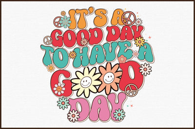 It’s A Good Day To Have A Good Day PNG Sublimation Sublimation designartist 