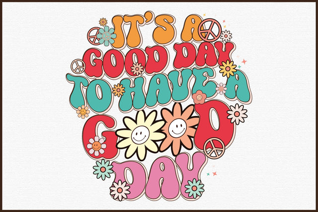 It’s A Good Day To Have A Good Day PNG Sublimation Sublimation designartist 