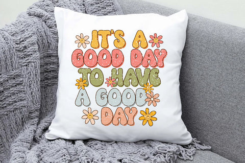 It's a Good Day to Have a Good Day Sublimation Sublimation Jagonath Roy 