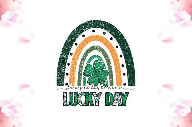 It's a Good Day to Have a Lucky Day Sublimation Sublimation Jagonath Roy 