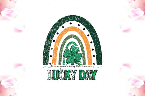 It's a Good Day to Have a Lucky Day Sublimation Sublimation Jagonath Roy 