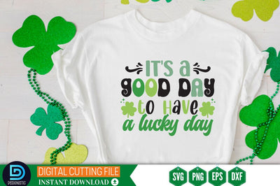 It's a good day to have a lucky day SVG SVG DESIGNISTIC 