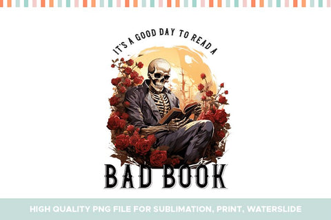 It's A Good Day To Read A Bad Book Sublimation PNG Sublimation BijouBay 