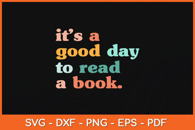 It's A Good Day To Read A Book Svg Design SVG artprintfile 
