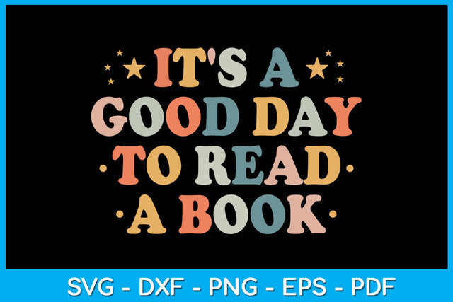 It's A Good Day To Read A Book SVG PNG PDF Cut File SVG Creativedesigntee 