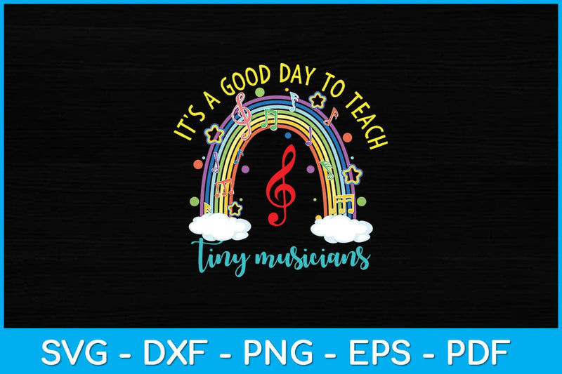 It's A Good Day To Teach Tiny Musicians Music Teacher Svg Design SVG artprintfile 