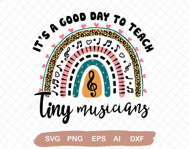 It's A Good Day To Teach Tiny Musicians Rainbow Svg, Music Teacher Svg, Teacher Life Svg, Teacher Quote Svg, Back To School Svg Cricut Files SVG DiamondDesign 