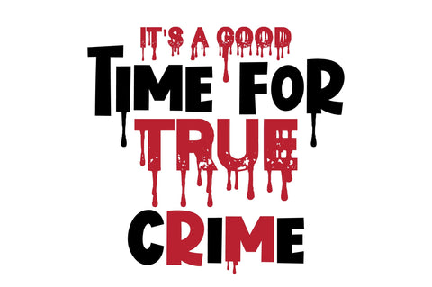It's a Good Time for True Crime svg file SVG orpitasn 