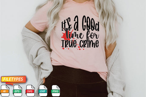 It's A Good Time For True Crime SVG SVG Creativeart88 