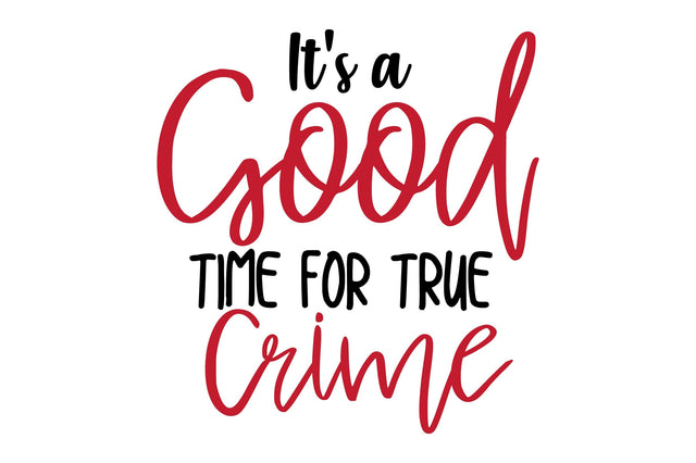 It's a Good Time for True Crime svg SVG orpitasn 