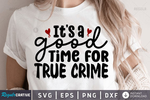 It's a good time for true crime SVG SVG Regulrcrative 