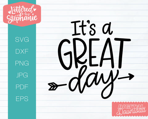 It's A Great Day SVG, positive quote SVG SVG Lettered by Stephanie 