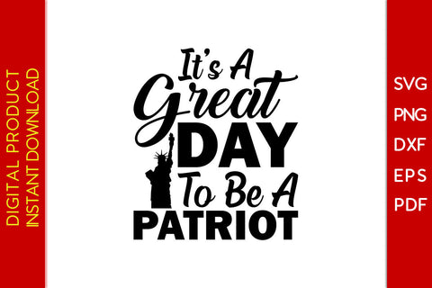 It’s A Great Day To Be A Patriot SVG PNG PDF Cut File SVG Creativedesigntee 