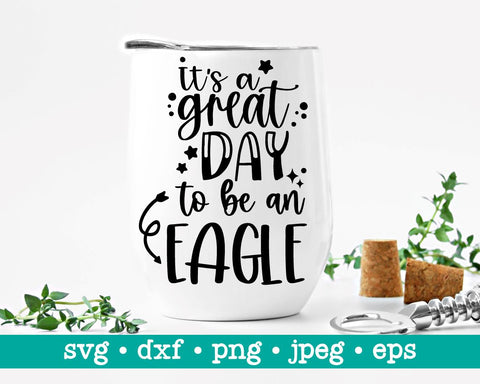 It's a great day to be an eagle, Its a great day to be an eagle, Cut file, School mascot svg, Teacher svg, School design, Eagle svg SVG MAKStudion 