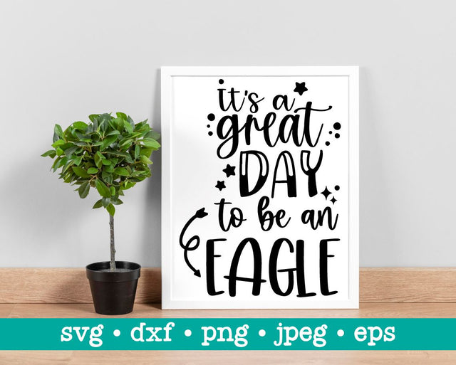 It's a great day to be an eagle, Its a great day to be an eagle, Cut file, School mascot svg, Teacher svg, School design, Eagle svg SVG MAKStudion 