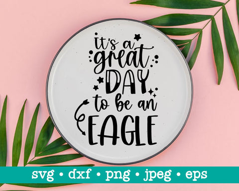 It's a great day to be an eagle, Its a great day to be an eagle, Cut file, School mascot svg, Teacher svg, School design, Eagle svg SVG MAKStudion 