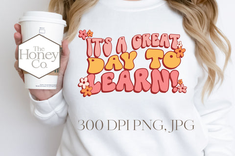 It's a Great Day to Learn Sublimation| School Teacher PNG File Sublimation The Honey Company 