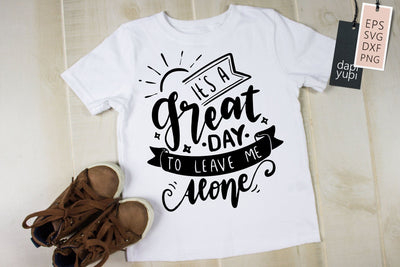 It's A Great Day To Leave Me Alone SVG dapiyupi store 