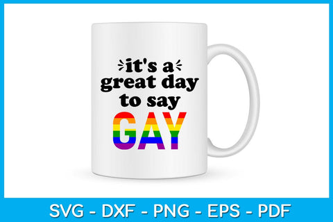It's A Great Day To Say Gay Pride Month SVG PNG PDF Cut File SVG Creativedesigntee 