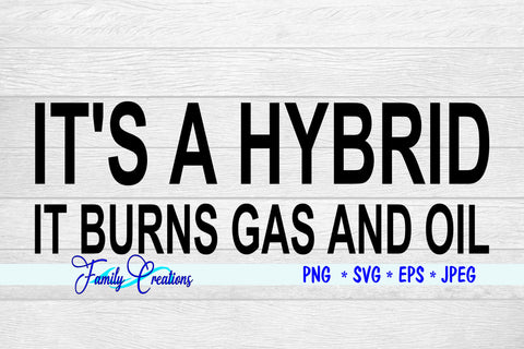 It's A Hybrid It Burns Gas and Oil SVG Family Creations 