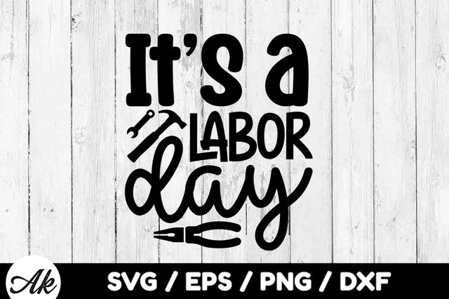 Its a labor day svg SVG akazaddesign 