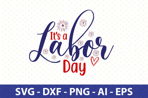 It's a Labor Day svg SVG orpitasn 