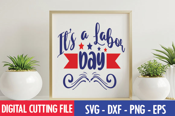 It's a Labor Day SVG SVG thesvgfactory 