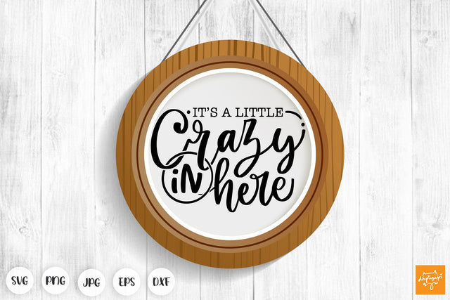 It's A Little Crazy In Here SVG Funny Door Sign Farmhouse SVG dapiyupi store 