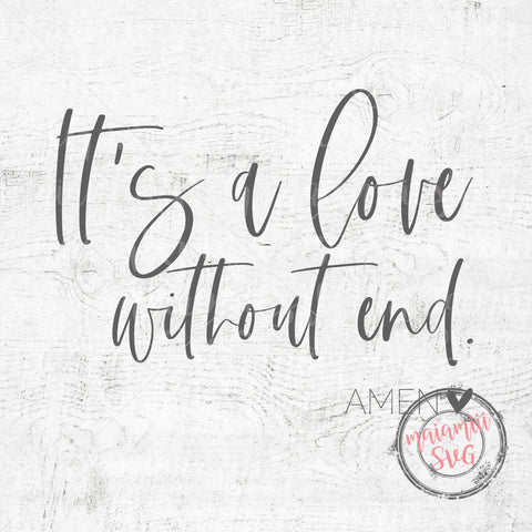 It's a Love Without End Amen Svg, Farmhouse Sign Svg, Home Sign Svg, Wood Sign Quote SVG MaiamiiiSVG 