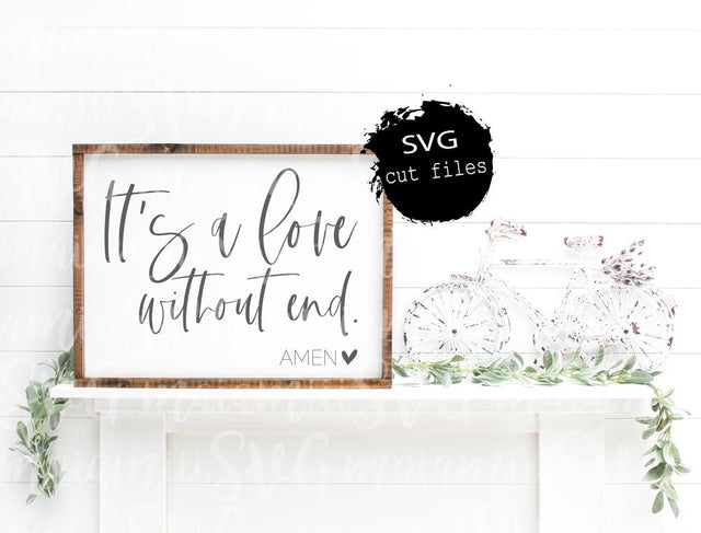 It's a Love Without End Amen Svg, Farmhouse Sign Svg, Home Sign Svg, Wood Sign Quote SVG MaiamiiiSVG 