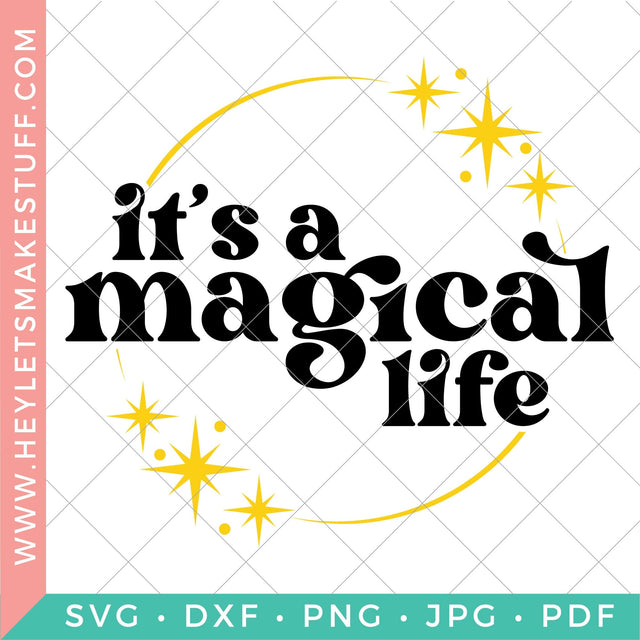 It's a Magical Life SVG Hey Let's Make Stuff 
