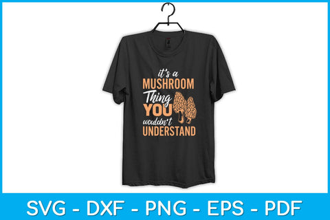 It's A Mushroom Thing You Wouldn't Understand Svg Design SVG artprintfile 