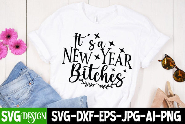 It's a New Year Bitches SVG Cut File SVG BlackCatsMedia 