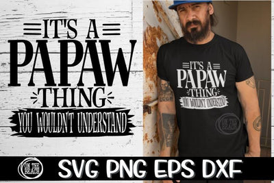 It's A Papaw Thing - You Wouldn't Understand -SVG PNG EPS DXF SVG On the Beach Boutique 