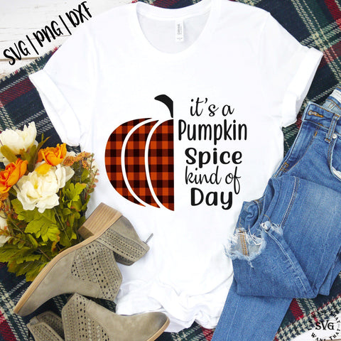 It's a Pumpkin Spice Kind Of Day SVG I Want That SVG 