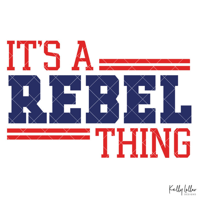 It's a Rebel Thing SVG Kelly Lollar Designs 