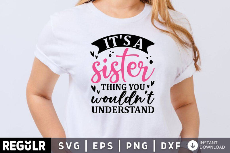 Its a sister thing you wouldnt understand SVG SVG Regulrcrative 