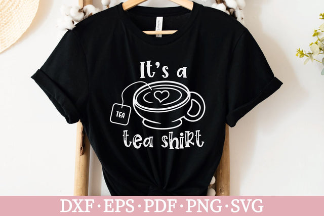 It's a Tea Shirt SVG | Funny T-shirt SVG SVG Carla C Designs 