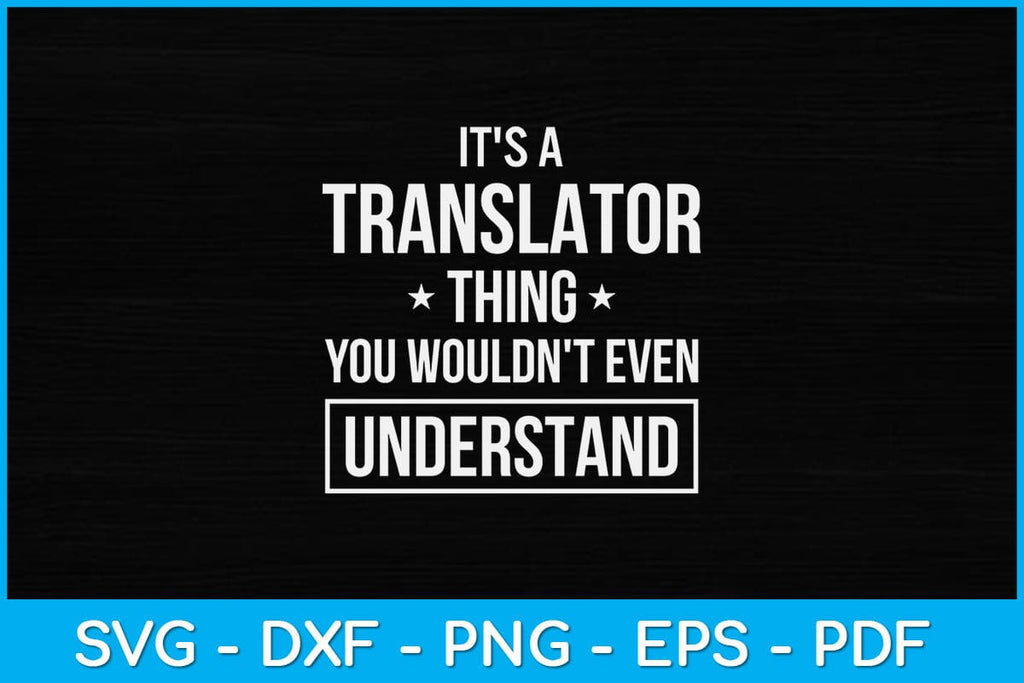 It's A Translator Thing You Wouldn't Even Understand Svg Design - So Fontsy