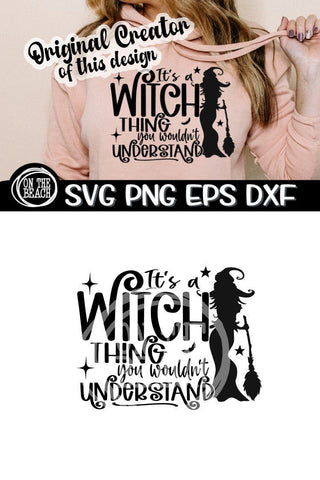 It's A Witch Thing - You Wouldn't Understand- Witch SVG PNG EPS DXF SVG On the Beach Boutique 