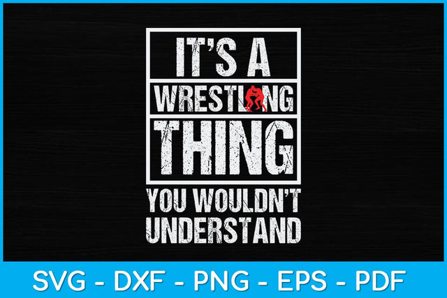 It’s A Wrestling Thing You Wouldn't Understand Svg Cutting File SVG artprintfile 