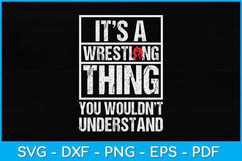 It’s A Wrestling Thing You Wouldn't Understand Svg Cutting File SVG artprintfile 
