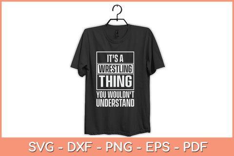 It's A Wrestling Thing You Wouldn't Understand Svg Cutting File SVG Helal 